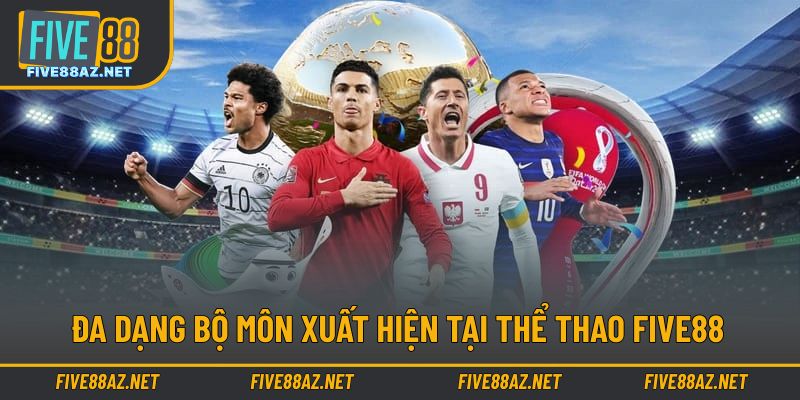 Đa dạng bộ môn thi đấu với nhiều cửa cược ấn tượng