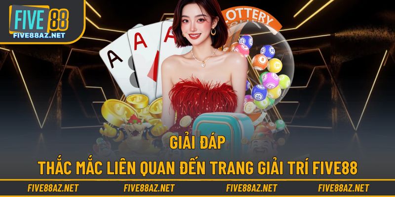 FAQs FIVE88 cập nhật các thắc mắc thường gặpFAQs FIVE88 cập nhật các thắc mắc thường gặp